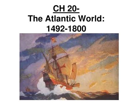 Ppt Ch 20 The Atlantic World 1492 1800 Powerpoint Presentation