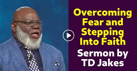 Watch Td Jakes Sermon Overcoming Fear And Stepping Into Faith