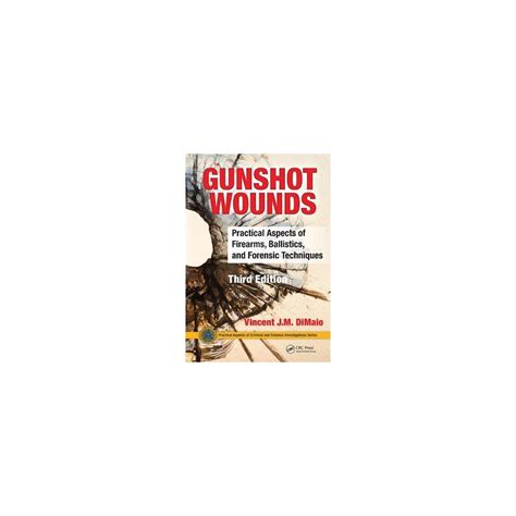 Gunshot Wounds Practical Aspects Of Firearms Ballistics And Forensic