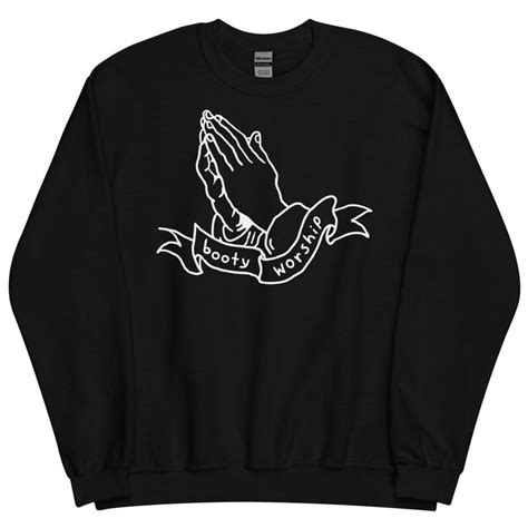 Booty Worship Sweatshirt Pretty Bad Co