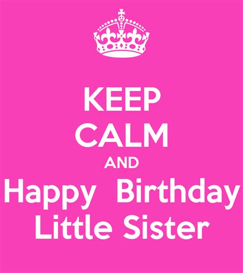 Keep Calm And Happy Birthday Little Sister Poster Marliaelfira Keep