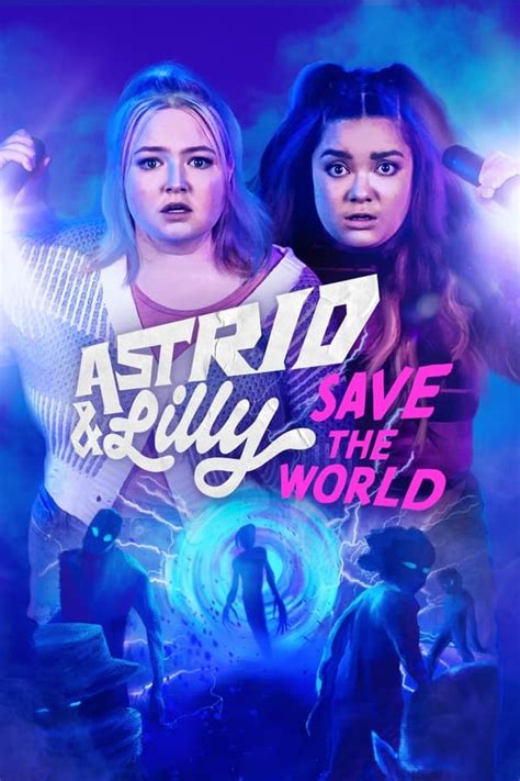 Astrid And Lilly Save The World Tv Series 2022 2022 — The Movie