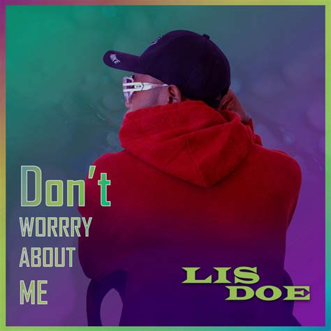Dont Worry About Me Single By Lis Doe Spotify