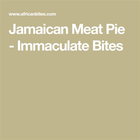 Jamaican Meat Pie Immaculate Bites Jamaican Meat Pies Jamaican Recipes Jamaicans Bitten