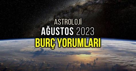 Astroloji Ağustos 2023 aylık burç yorumları