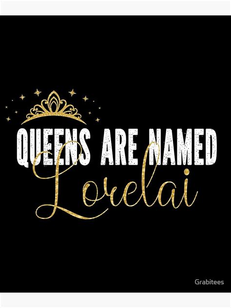 Queens Are Named Lorelai Personalized First Name Girl Print Poster By Grabitees Redbubble