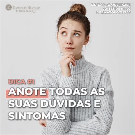 Dica 1 Anote Todas As Suas Dúvidas E Sintomas Quem Nunca Marcou Uma