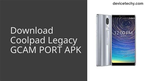 Download Coolpad Legacy Gcam Port Apk Devicetechy