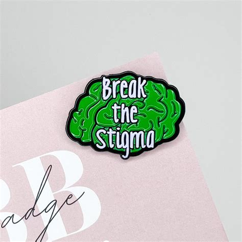 New Break The Stigma Mental Health Hard Enamel Pin Badge Beauties