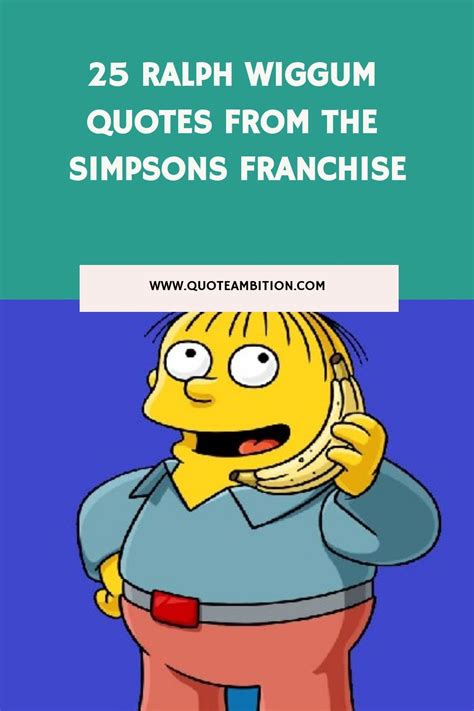 25 Ralph Wiggum Quotes From The Simpsons Franchise In 2023 Ralph Wiggum Quotes Ralph Wiggum