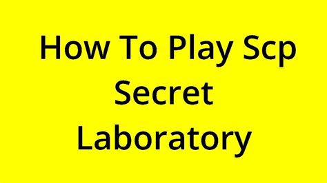 Solved How To Play Scp Secret Laboratory Youtube