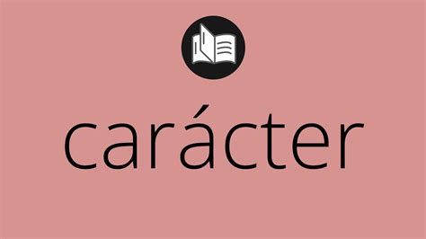 Que Significa CarÁcter • Carácter Significado • Carácter DefiniciÓn