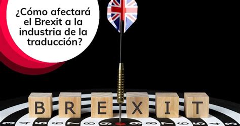 C Mo Afectar El Brexit A La Industria De La Traducci N Translinguo