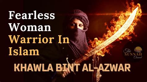 Legendary Fearless Woman Warrior In Islam Khawla Bint Al Azwar Youtube