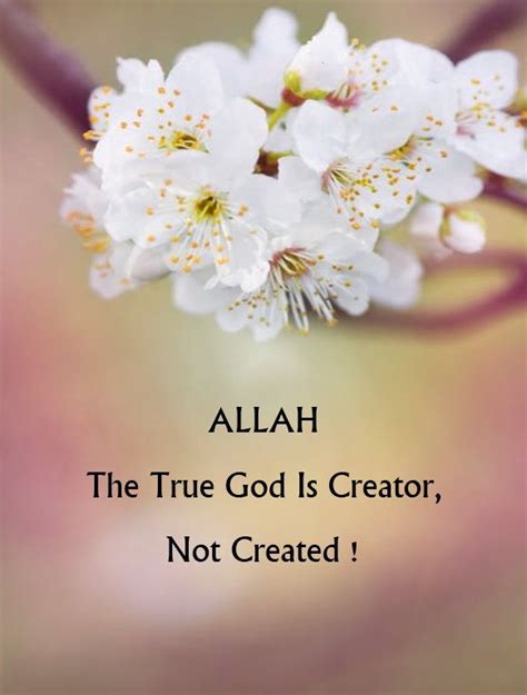 Allah The True God Is Creator Not Created The Creator Islamic