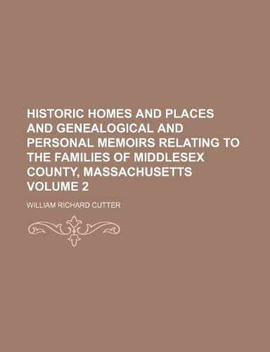 Historic Homes And Places And Genealogical And Personal Memoirs