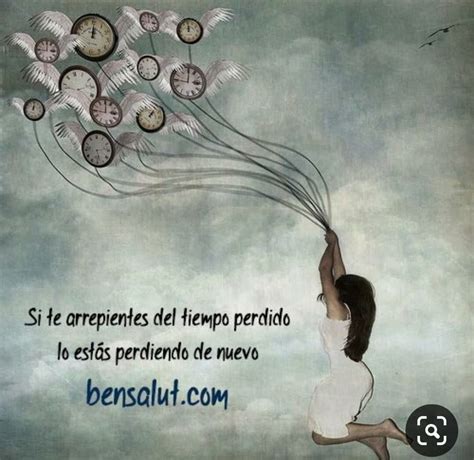 Frases de tiempo es un sinfín de frases para que puedas usarlas en el momento adecuado y la el tiempo es una magnitud fundamental que indica la separación de dos acontecimientos del sistema. Pin de José A. en Frases en 2020 | Frases sobre el tiempo ...