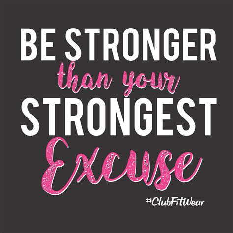 Be Stronger Than Your Strongest Excuse Inspirational Quotes Excuses