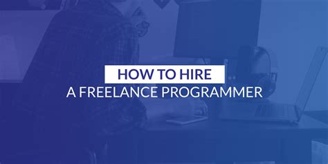 How To Hire A Freelance Programmer