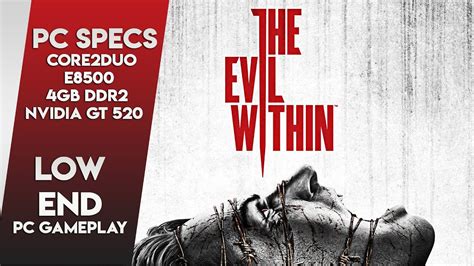 The Evil Within Complete Edition On Core 2 Duo Pc 4gb Ram Nvidia Gt 520