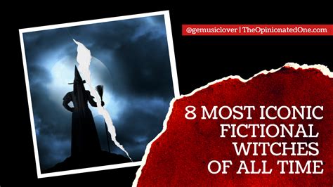 8 Most Iconic Fictional Witches Of All Time The Opinionated One