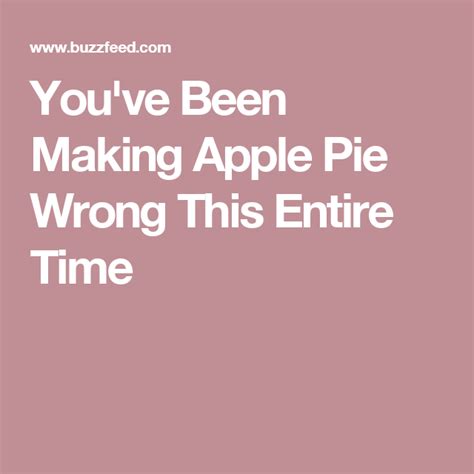 The Words You Ve Been Making Apple Pie Wrong This Entire Time