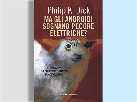 Philip Dick Ma Gli Androidi Sognano Pecore Elettriche Ilbernina