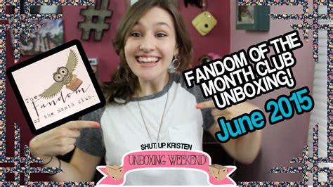 Fandom Of The Month Club June 2015 Shut Up Kristen Youtube
