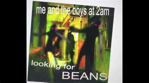 Me And The Boys At 2am Looking For Beans Youtube
