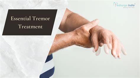 Essential Tremor Treatment Cost In India Medsurge India