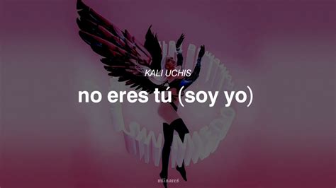 Kali Uchis No Eres T Soy Yo Letra Youtube