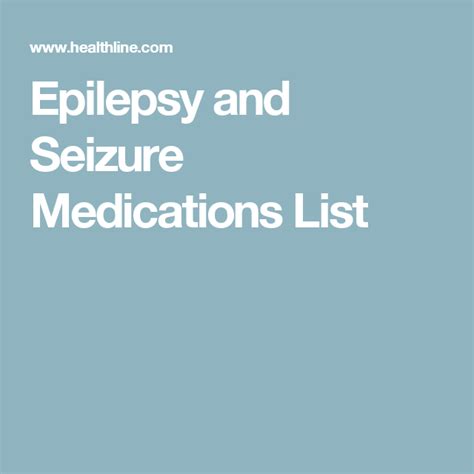 A Comprehensive List Of Medications For Epilepsy And Seizures