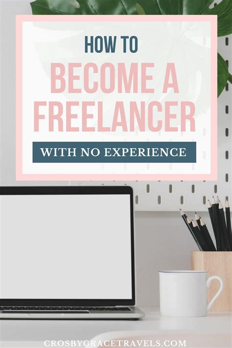 How To Become A Freelancer With No Experience Freelancing Jobs