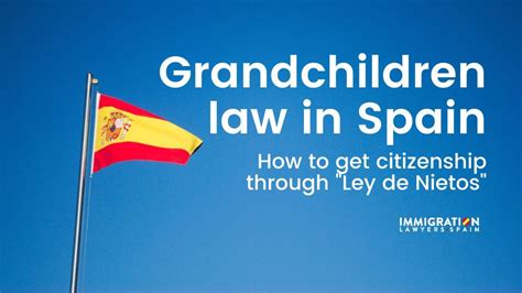 Grandchildren Law In Spain Citizenship By Descent