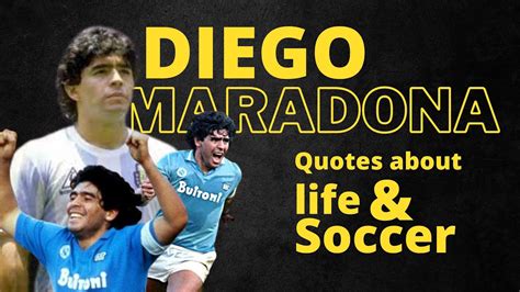 Quotes About Soccer Life And Inspiratonal By Diego Maradona Youtube