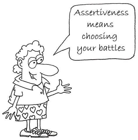 Assertiveness Means Choosing Your Battles Dealing With Difficult People Choose Your Battles