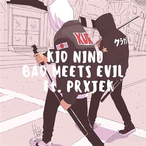 Bad Meets Evil Ft Prxjek By Kid Nino Free Download On Hypeddit