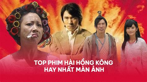 Top 15 Phim Hài Hồng Kông Hay Nhất Màn ảnh Ko Nên Bỏ Qua
