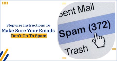 Stepwise Instructions To Make Sure Your Emails Don T Go To Spam