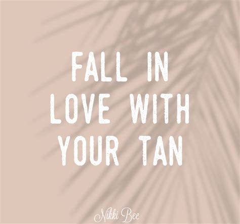 Fall In Love Tanning Quotes Spray Tanning Quotes Professional
