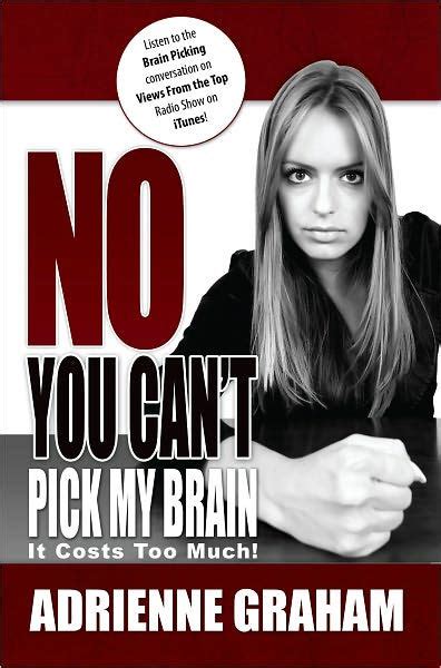No You Cant Pick My Brain By Adrienne Graham Ebook Barnes And Noble®