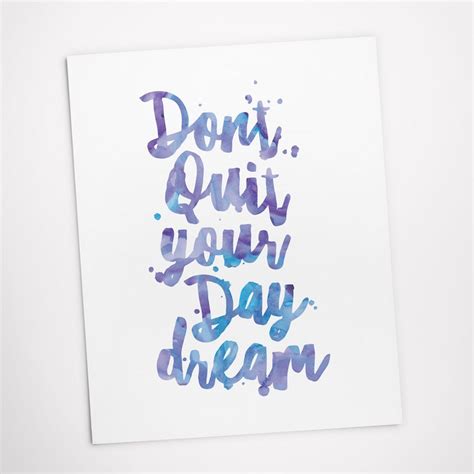 Printable Art Dont Quit Your Day Dream Inspirational Etsy
