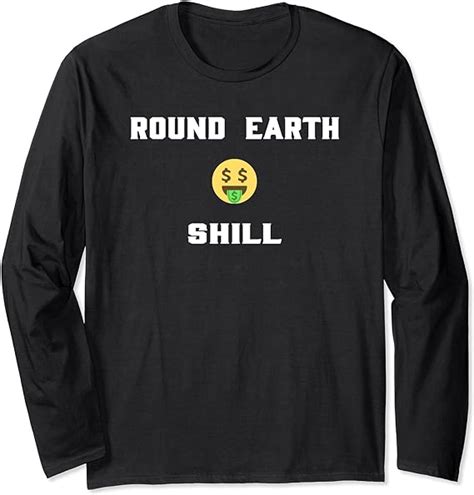 round earth shill funny anti flat earth long sleeve t shirt uk fashion