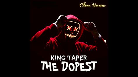 King Taper The Dopest Official Music Video Clean Youtube