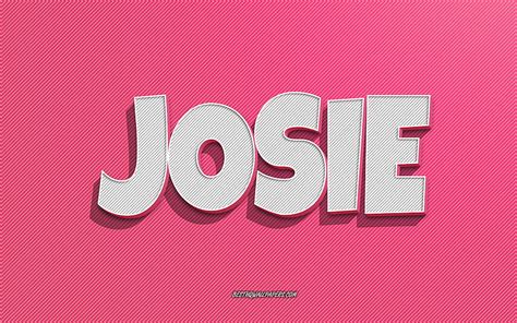 Josie Pink Lines Background With Names Josie Name Female Names