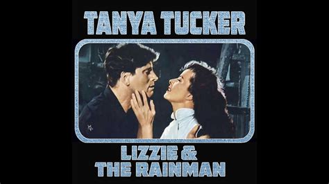 Tanya Tucker Lizzie And The Rainman Youtube