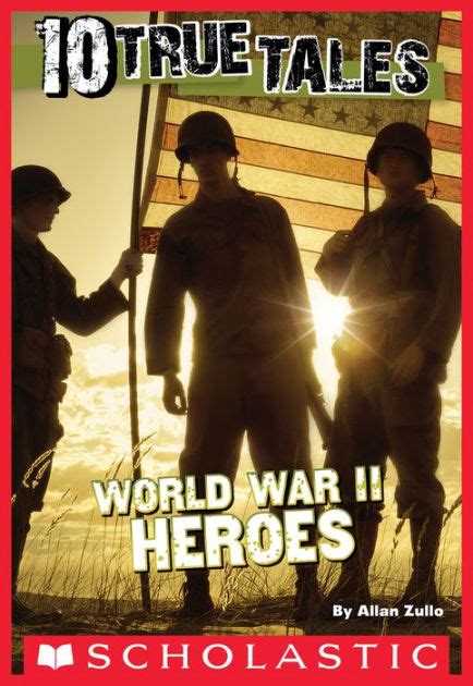 World War Ii Heroes Ten True Tales Series By Allan Zullo Ebook
