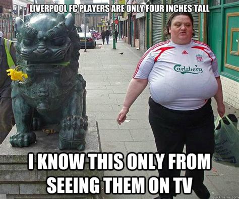 43 liverpool memes ranked in order of popularity and relevancy. Liverpool FC players are only four inches tall I know this ...