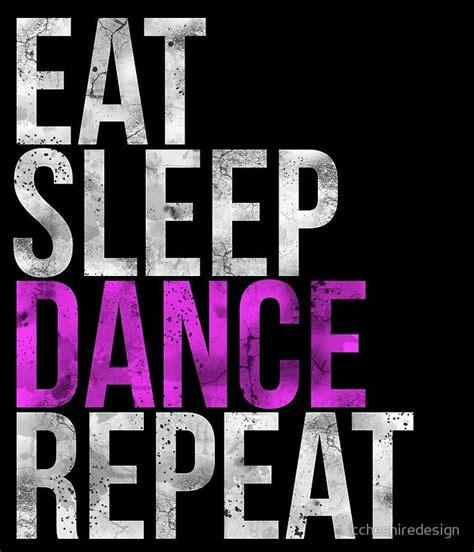 Eat Sleep Dance Repeat Poster For Sale By Ccheshiredesign Dance