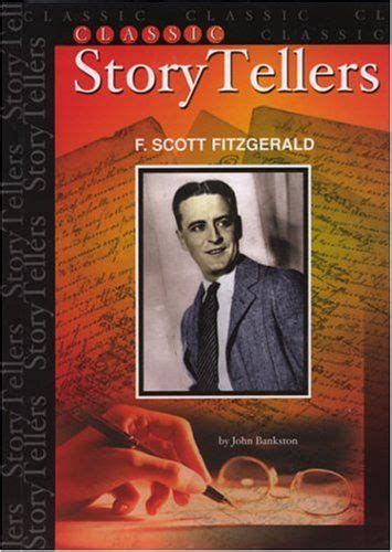 F Scott Fitzgerald Biography Book - F. Scott Fitzgerald (Classic Storytellers) by John Bankston A Short